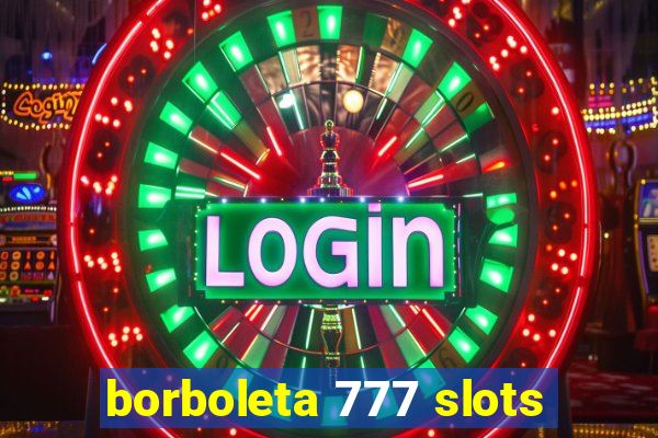 borboleta 777 slots